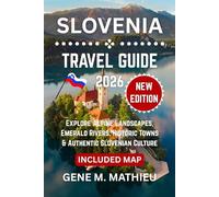 Slovenia Travel Guide 2026: Explore Alpine Landscapes, Emerald Rivers, Historic Towns & Authentic Slovenian Culture