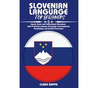 SLOVENIAN LANGUAGE FOR BEGINNERS: Speak, Read, and Understand Slovenian with Practical Lessons, Everyday Conversations, Vocabulary, and Guided Exercises