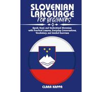 SLOVENIAN LANGUAGE FOR BEGINNERS: Speak, Read, and Understand Slovenian with Practical Lessons, Everyday Conversations, Vocabulary, and Guided Exercises