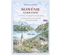 Slovénie Guide Expat: Entre mer, montagnes et villages alpins: s’intégrer dans un écrin discret d’Europe centrale: 89