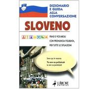 Sloveno. Dizionario e guida alla conversazione