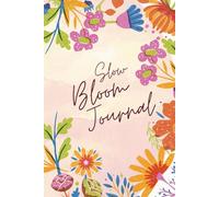 Slow Bloom Journal: Gentle Habits for a Peaceful Mind & Body: A Daily Self-Care & Mindful Wellness Planner to Nurture Balance, Nourishment, and Inner Calm
