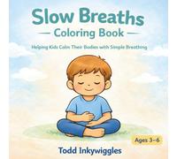 Slow Breaths Coloring Book | Bold and Easy: Helping Kids Calm Their Bodies with Simple Breathing A Calm Coloring Book for Ages 3-6