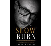 Slow Burn: Dark, addictive stories of dominance, surrender, and raw attraction