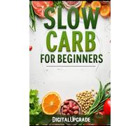 Slow Carb for Beginners: Lose Weight & Feel Great Without Starving