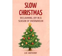 Slow Christmas: Reclaiming Joy in a Season of Overwhelm