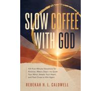 Slow Coffee with God: 110 Five-Minute Devotions for Anxious, Weary Days-to Quiet Your Mind, Steady Your Heart, and Feel Close to Him Again