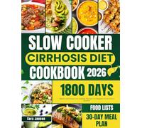 SLOW COOKER CIRRHOSIS DIET COOKBOOK: Quick and Easy Low-sodium Recipes to Support Your Liver Health