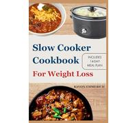 SLOW COOKER COOKBOOK FOR WEIGHT LOSS: Control Blood Sugar and Body Weight with Delicious Low Fat Low Carb Slow cooker Meal Plan