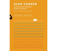 SLOW COOKER. CUCINARE CON LENTEZZA, SEGRETI E RICETTE - 2023 - Quinto Quarto