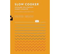 Slow cooker. Cucinare con lentezza, segreti e ricette. Nuova ediz.