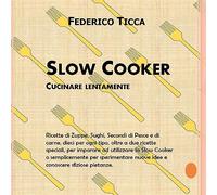 Slow Cooker, cucinare lentamente