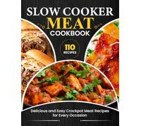 Slow Cooker Meat Cookbook: Delicious and Easy Crockpot Meat Recipes for Every Occasion