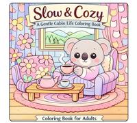 Slow & Cozy: A Gentle Cabin Life Coloring Book
