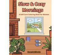 Slow & Cozy Mornings: A Self-Care Coloring Book for Women