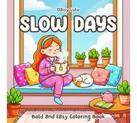 Slow Days - A Cute & Cozy Coloring Book for Kids & Adults: Bold & Easy Mindfulness Coloring Pages with a Girl, Her Cat, Cozy Rooms, Calm Nature Scenes ... Living Vibes for Relaxation & Stress Relief