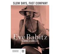 Slow days, fast company. Il mondo, la carne, L. A.