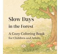 Slow Days in the Forest: A Cozy Coloring Book for Children and Adults