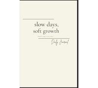 Slow days, soft growth: Simple Daily Journal | Lined Notebook