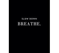 Slow Down Breathe Notebook: for Reflecting, Journaling Your Feelings, Intuitive Writing, Daily Affirmations or Goal Setting Black and White A4 College ... Glamour for Adults Women and Men or Kid