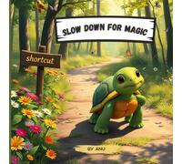 Slow Down for Magic: Finding Joy in Every Step