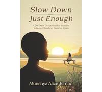 Slow Down, Just Enough: 30-Day Devotional for Women Who Are Ready to Breathe Again