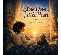 Slow Down, Little Heart: A Little Nova Books Story