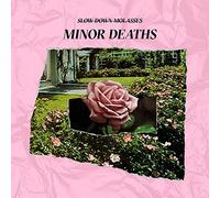 Slow Down Molasses - Minor Deaths