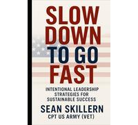Slow Down to Go Fast: Intentional Leadership Strategies for Sustainable Success