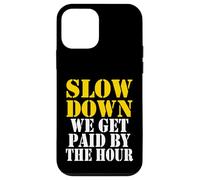 Slow down we get paid by the hour funny Sayings laboratorio day Custodia per iPhone 12 mini