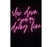slow down, you're doing fine: Notebook to Write In for Men - Women, Positive Affirmation, Motivation And Inspiration Journal