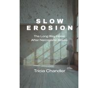 Slow Erosion: The Long Way Home After Narcissistic Abuse