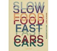 SLOW FOOD, FAST CARS. CASA MARIA LUIGIA. STORIE E RICETTE. EDIZ. ILLUSTRATA -
