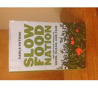 Slow Food Nation: Why Our Food Should Be Good, Clean, And Fair: A Blueprint for Changing the Way We Eat