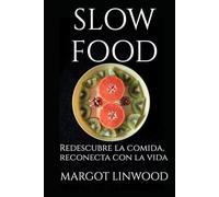 SLOW FOOD: Redescubre la comida, reconecta con la vida
