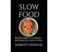 SLOW FOOD: Redescubre la comida, reconecta con la vida