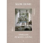 Slow Home: Architecture and Interiors for a Gentle Life