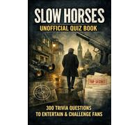 Slow Horses Unofficial Quiz Book: 300 Trivia Questions To Entertain & Challenge Fans