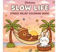 SLOW LIFE: STRESS RELIEF COLORING BOOK