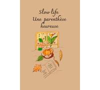 Slow life Une parenthèse heureuse
