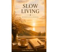 Slow Living: A Daily Journal for Reflection, Gratitude and Intentions