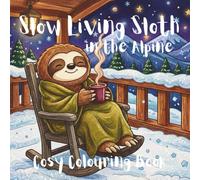 Slow Living Sloth in the Alpine: Cosy Colouring Book