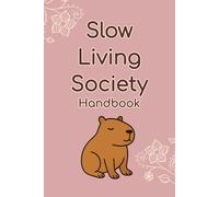 Slow Living Society Handbook: Cute Capybara Bullet Journal - 6x9 Dot Grid Notebook, 120 Pages for Journaling, Drawing, or Daily Planning