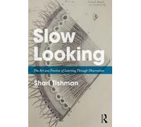 Slow Looking – L'arte e la pratica dell'apprendimento attraverso l'osservazione