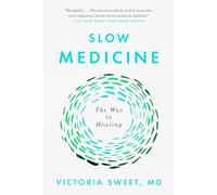 Slow Medicine: The Way to Healing