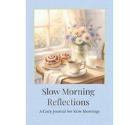 Slow Morning Reflections: A Cozy Journal for Slow Mornings