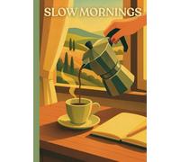 Slow Mornings: Sketchbook for Calm Inspiration, Mindful Journaling & Slow Moments Inspired by the Mediterranean Way of Living