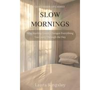 Slow Mornings: Why Starting Gently Changes Everything You Carry Through the Day