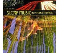 Slow Music For Fast Times by Various Artists (2001-03-27)