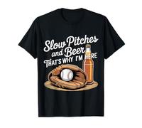 Slow Pitches And Beer That's Why I'm Here Baseball Fan |- Maglietta
